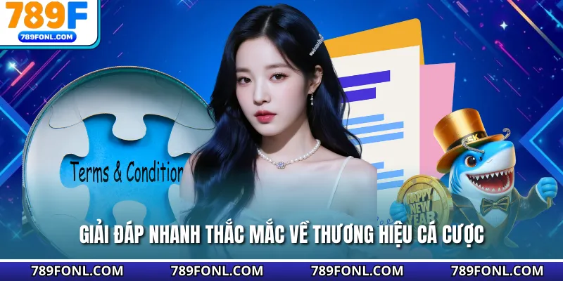 Giải đáp nhanh thắc mắc về thương hiệu cá cược